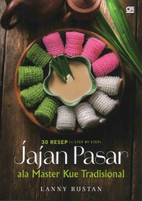 Image of 30 resep jajan pasar ala master kue tradisional : [+ step by step]