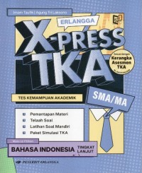 Image of Erlangga X-press TKA Bahasa Indonesia Tingkat Lanjut SMA/MA