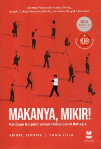 Image of Makanya, mikir! : panduan berpikir untuk hidup lebih bahagia